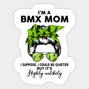 Bmx Mom, I Could Be Quieter But it’s Highly Unlikely Sticker